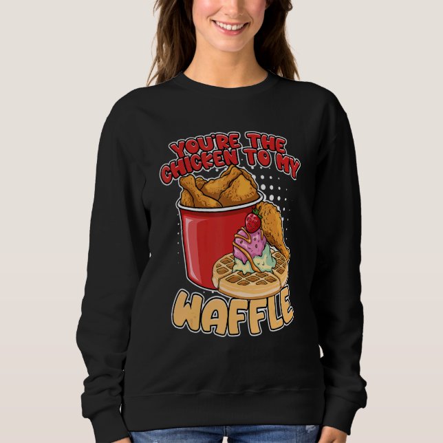 Sudadera You're The Chicken To My Waffle Breakfast Waffles (Anverso)