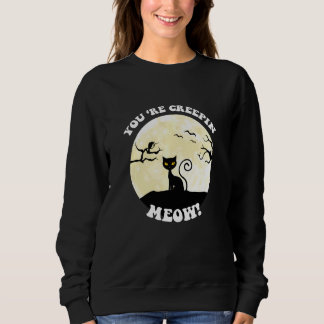 Sudadera Youu2019re Creepin Meow Halloween
