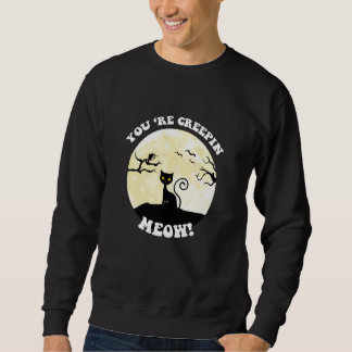 Sudadera Youu2019re Creepin Meow Halloween