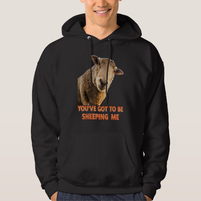 Sudadera You've Got To Be Sheeping Me  Sheep Lambs Animal (Anverso)
