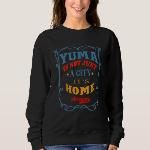 Sudadera Yuma no es sólo una ciudad, es el hogar de Yuma Ci