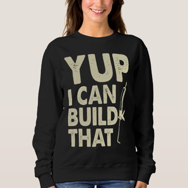 Sudadera Yup I Can Build That  Handymen Caulking Gun (Anverso)