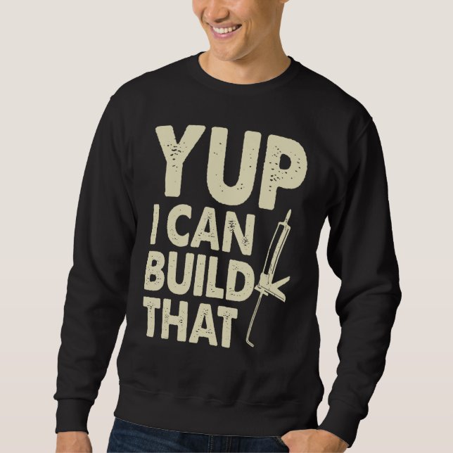 Sudadera Yup I Can Build That  Handymen Caulking Gun (Anverso)