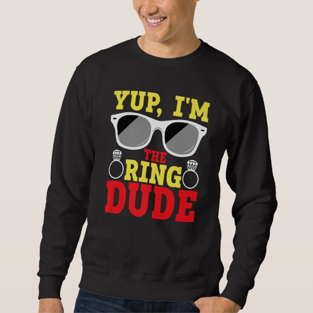 Sudadera Yup I'm The Ring Dude Ring Bearer (Anverso)