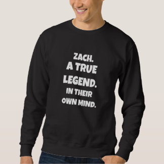 Sudadera Zach Es Un Verdadero Leyenda En Su Propia Mente Pa