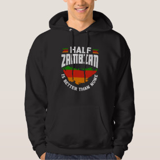 Sudadera Zambian Zambia Zambian Flag Half Zambian Is Better
