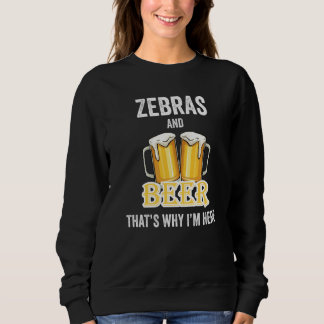 Sudadera Zebras And Beer That's Why I'm Here