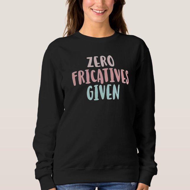 Sudadera Zero Fricatives Given Speech Language Pathologist  (Anverso)