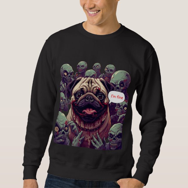 Sudadera "Zombie Bite Pug Halloween Sweatshirt –  I'm fine. (Anverso)