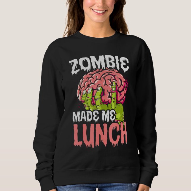Sudadera Zombie Me Hizo Almorzar Trick O Treth Zomb Hallowe (Anverso)