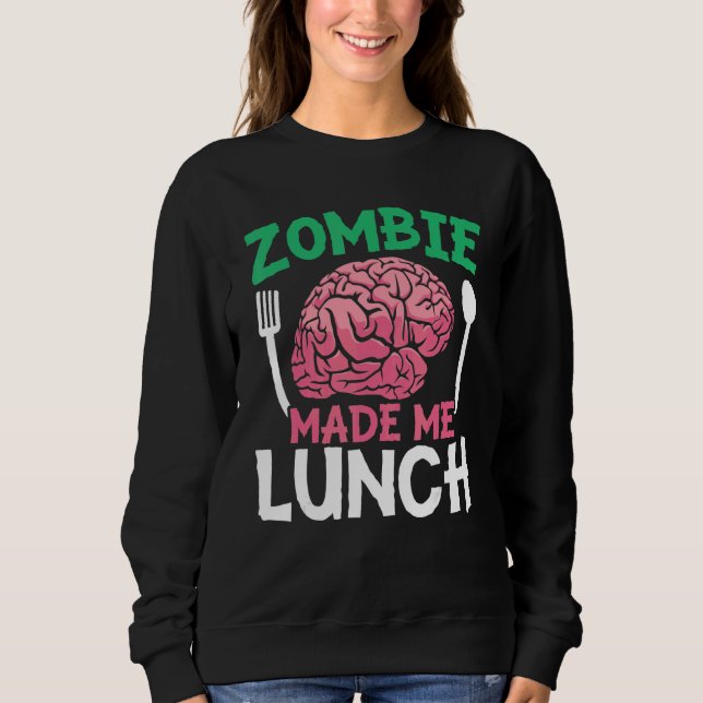 Sudadera Zombie Me Hizo Almorzar Trick O Treth Zomb Hallowe (Anverso)