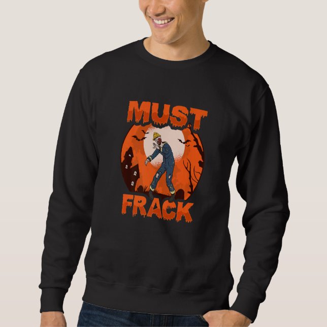 Sudadera Zombie Oilfield Worker Must Frack for Oilfield Wor (Anverso)