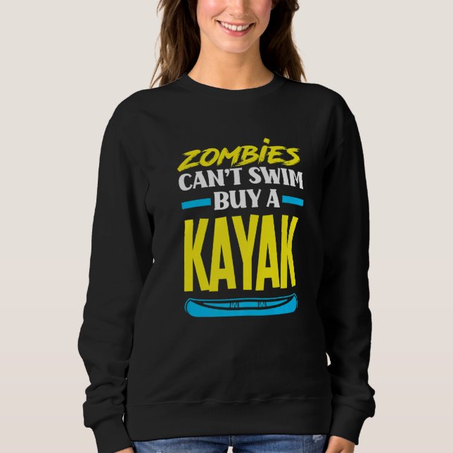 Sudadera Zombies Can't Swim Buy A Kayak  Kayaking Kayaker (Anverso)