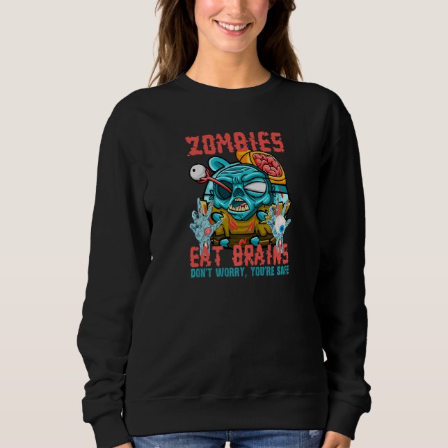 Sudadera Zombies Eat Brains Don't Worry You're Safe  Sarcas (Anverso)