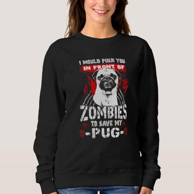 Sudadera Zombies Para Salvar A Mi Perro Pug   Halloween (Anverso)