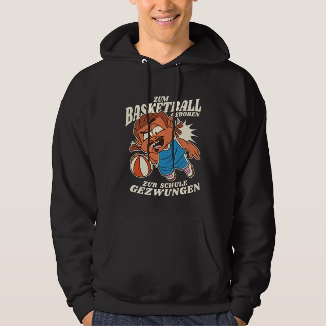 Sudadera Zum Basketball Geboren Zur Schule Gezwungen (Anverso)