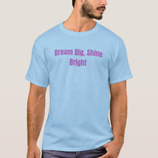 Sueña Grande, Brilla Fuerte Camiseta Motivacional