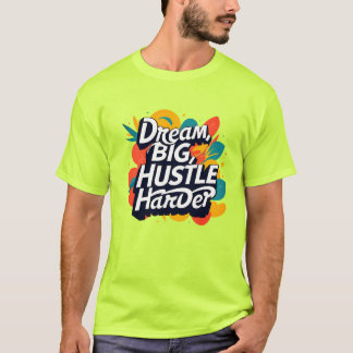 "Sueña Grande Trabaja Más Fuerte Camiseta – Motiva