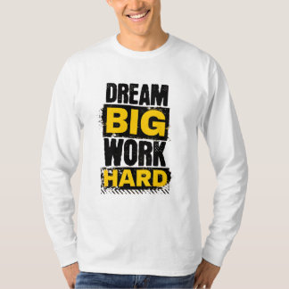 Sueño grande, trabajo duro - Camiseta motivacional