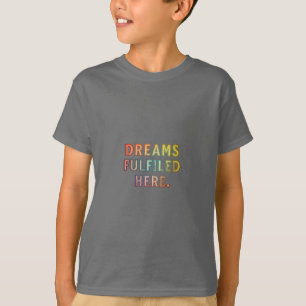 Sueños cumplidos aquí - Camiseta Inspiradora