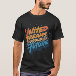Sueños Unidos Orgullosos Futuro | Camiseta