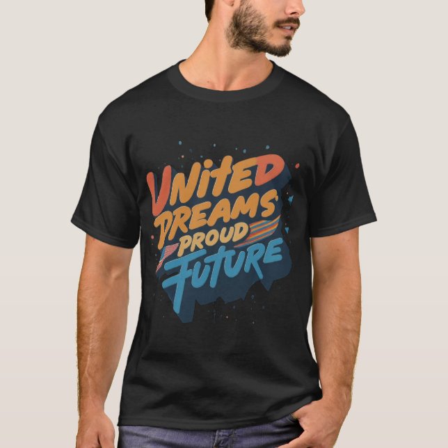Sueños Unidos Orgullosos Futuro | Camiseta (Anverso)