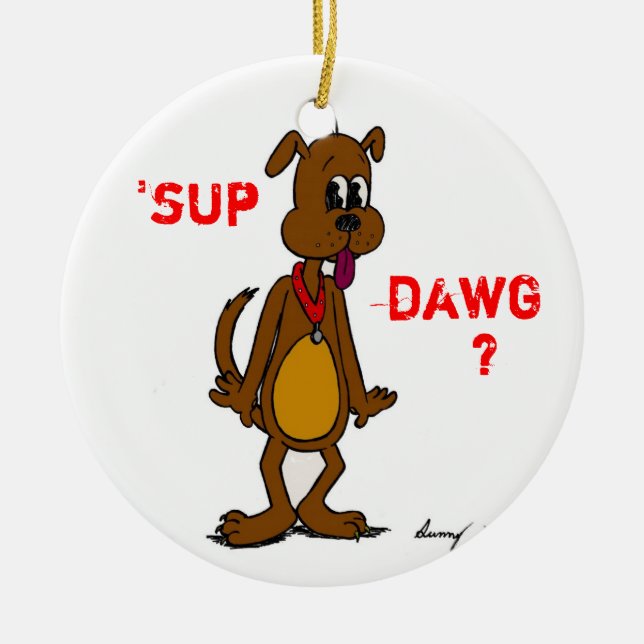 "¿SUP DAWG? Ornamento dogmático (Frente)