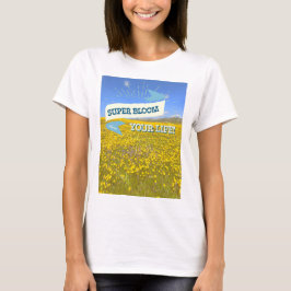 ¡Súper Bloom Tu Vida! Camiseta