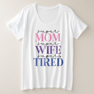 Super Mamá Esposa Cansada Más Camiseta