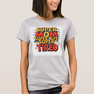 Super Mamá, Super Esposa, Camiseta Super Cansada