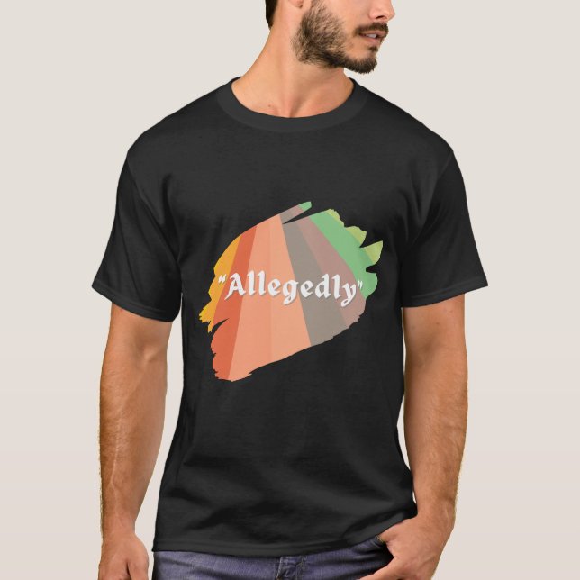 "Supuestamente" gracioso humor sarcástico camiseta (Anverso)