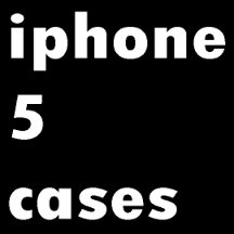 Iphone 5 Cases
