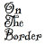 OnTheBorder