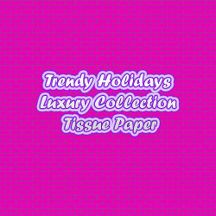 Trendy Holidays Luxury Collection Tissue Paper
