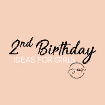 Second Birthday Ideas for GIRLS
