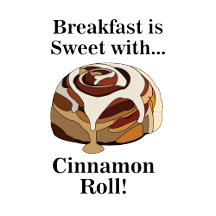 Breakfast Is Sweet With Cinnamon Roll