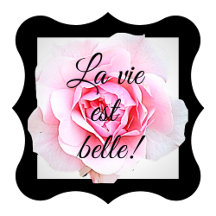 La vie est belle!