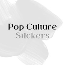 Pop Culture • Stickers