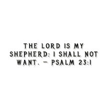 "The Lord is my shepherd..." - Psalm 23:1