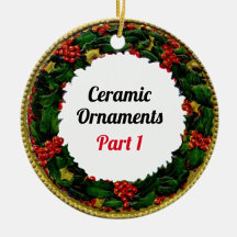 Ceramic Christmas Ornaments (Part 1)