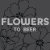 FlowerstoBeer