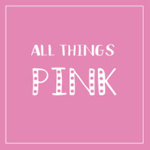 All Things Pink!