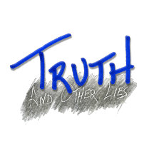 Truth and Other Lies™