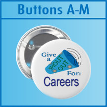 Shout Out for Careers Buttons A - M