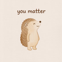 You Matter – Cozy Hedgehog Collection