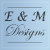E & M Designs