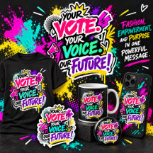 Your Vote. Your Voice. Our Future!
