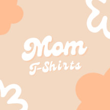Mom T-Shirts Collection