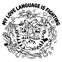 My Love Language Is Fighting - Funny Fighting Cats