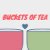 BucketsOfTea